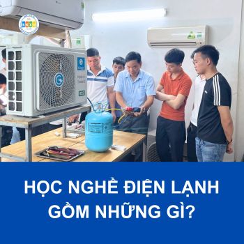 Học nghề điện lạnh gồm những gì? Lộ trình chi tiết & dễ hiểu cho người mới