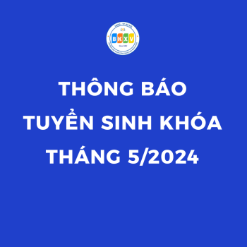 THÔNG BÁO TUYỂN SINH THÁNG 5/2024