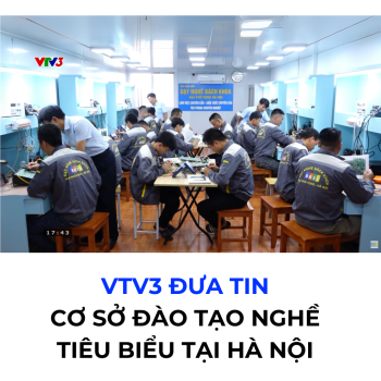 Trường Dạy Nghề Công Nghệ Cao Bách Khoa 46A Phố Vọng được VTV3 phát sóng là cơ sở Đào tạo nghề tiêu biểu của Hà Nội