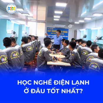 Học nghề điện lạnh ở đâu tốt?