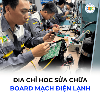 Học Sửa Chữa Board Mạch Điện Lạnh Tại Hà Nội: Cơ Hội Việc Làm Hấp Dẫn Với Thu Nhập Cao
