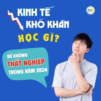 Kinh tế khó khăn, học nghề gì để không lo thất nghiệp?