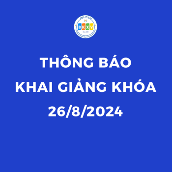 THÔNG BÁO LỊCH KHAI GIẢNG KHOÁ MỚI 26/8/2024