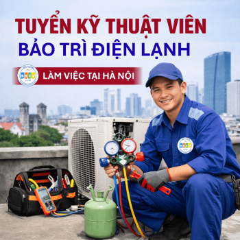 TUYỂN DỤNG KỸ THUẬT VIÊN BẢO TRÌ ĐIỆN LẠNH – LÀM VIỆC TẠI HÀ NỘI