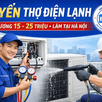 📢 TUYỂN DỤNG THỢ ĐIỆN LẠNH – ĐI LÀM NGAY